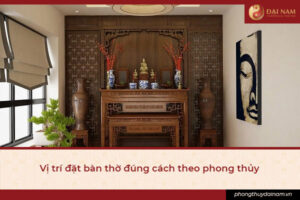 1 vi tri dat ban tho dung cach theo phong thuy
